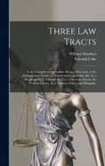 Three Law Tracts: I. the Compleat Copyholder; Being a Discourse of the Antiquity and Nature of Manors and Copyholds, &c. Ii. a Reading On 27 Edward the First, Called the Statute De Finibus Levatis. Iii. a Treatise of Bail and Mainprize