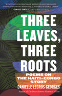 Three Leaves, Three Roots: Poems on the Haiti-Congo Story