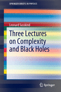 Three Lectures on Complexity and Black Holes