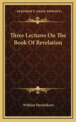 Three Lectures On The Book Of Revelation - Hendriksen, William