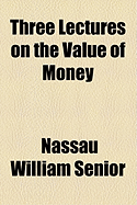 Three Lectures on the Value of Money