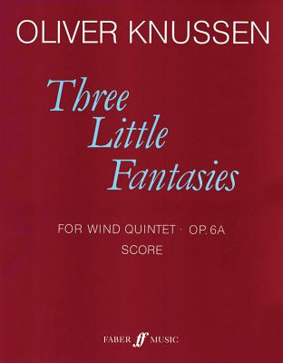 Three Little Fantasies: Score - Knussen, Oliver (Composer)