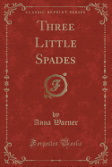 Three Little Spades (Classic Reprint)