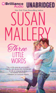 Three Little Words - Mallery, Susan, and Eby, Tanya (Read by)