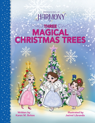 Three Magical Christmas Trees - Bobos, Karen M, and Moffitt, Laraleigh (Editor)