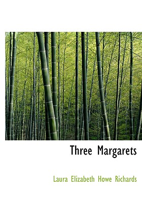 Three Margarets - Richards, Laura Elizabeth Howe