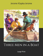 Three Men in a Boat: Large Print