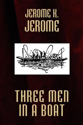 Three Men in a Boat - Jerome, Jerome K