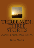 Three Men, Three Stories: Salvation Heights, Hero of Junction City, the Day Rednecks Saved America