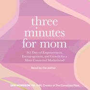 Three Minutes for Mom: 365 Days of Empowerment, Encouragement, and Growth for a More Connected Motherhood