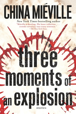 Three Moments of an Explosion: Stories - Miville, China