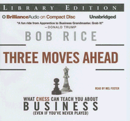 Three Moves Ahead: What Chess Can Teach You about Business (Even If You've Never Played)