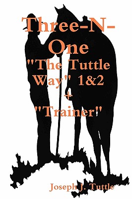 Three-N-One: : The Tuttle Way 1&2 +"Trainer" - Tuttle, Joseph J