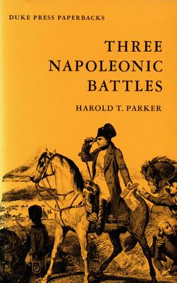 Three Napoleonic Battles - Parker, Harold T