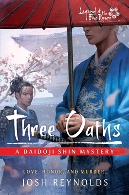 Three Oaths: Legend of the Five Rings: A Daidoji Shin Mystery - Reynolds, Josh