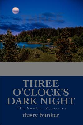 Three O'Clock's Dark Night: The Number Mysteries - Bunker, Dusty
