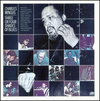 Three or Four Shades of Blues - Charles Mingus