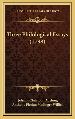 Three Philological Essays (1798) - Adelung, Johann Christoph, and Willich, Anthony Florian Madinger (Translated by)