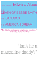 Three Plays by Edward Albee: The Death of Bessie Smith, the Sandbox, the American Dream