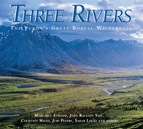 Three Rivers: The Yukon's Great Boreal Wilderness