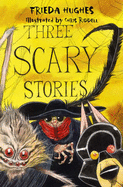 Three Scary Stories - Hughes, Frieda
