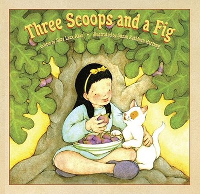 Three Scoops and a Fig - Akin, Sara Laux