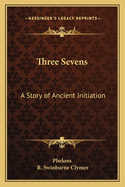 Three Sevens: A Story of Ancient Initiation