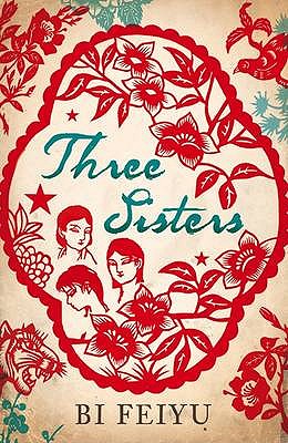 Three Sisters - Feiyu, Bi, and Goldblatt, Howard (Translated by)