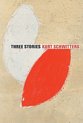 Three Stories: Kurt Schwitters - Schwitters, Ernst, and Schwitters, Kurt, and Mesens, E.L.T. (Contributions by)