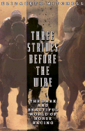Three Strides Before the Wire: The Dark and Beautiful World of Horse Racing - Mitchell, Elizabeth