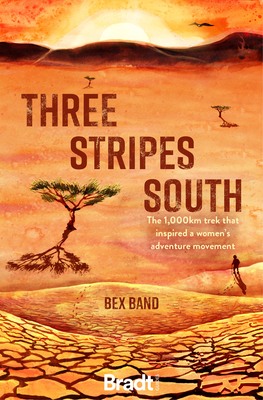 Three Stripes South: The 1000km thru-hike that inspired the Love Her Wild women's adventure community - Band, Bex