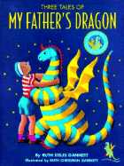 Three Tales of My Father's Dragon: Includes My Father's Dragon, Elmer and the Dragon, Dragons of Blueland - Gannett, Ruth Stiles
