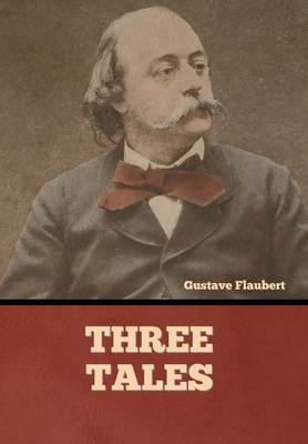 Three Tales - Flaubert, Gustave