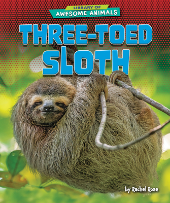 Three-Toed Sloth - Rose, Rachel