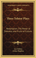 Three Tolstoy Plays: Redemption, the Power of Darkness and Fruits of Culture