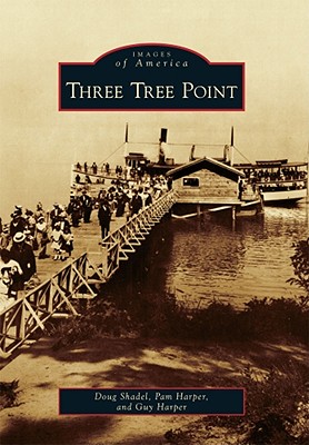 Three Tree Point - Shadel, Doug, and Harper, Pam, and Harper, Guy