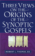 Three Views on the Origins of the Synoptic Gospels