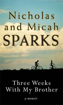 Three Weeks with My Brother - Sparks, Nicholas, and Sparks, Micah