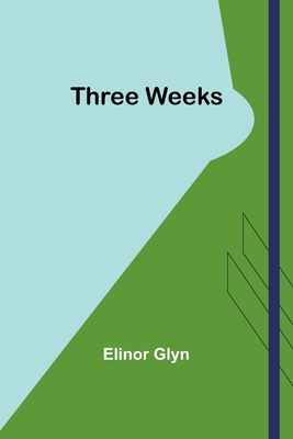Three Weeks - Glyn, Elinor