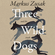 Three Wild Dogs (and the truth)