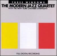 Three Windows - Modern Jazz Quartet/New York Chamber Symphony