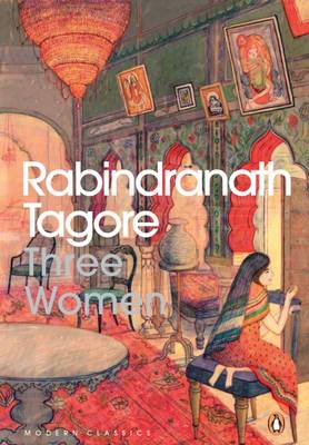 Three Women - Tagore, Rabindranath, and Sinha, Arunava (Translated by)
