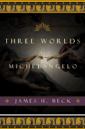 Three Worlds of Michelangelo