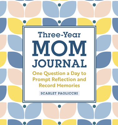 Three-Year Mom Journal: One Question a Day to Prompt Reflection and Record Memories - Paolicchi, Scarlet