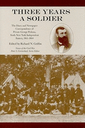 Three Years a Soldier: The Diary and Newspaper Correspondence of Private George Perkins, Sixth New York Independent Battery, 1861-1864