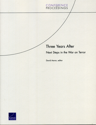 Three Years After: Next Steps in the War on Terror - Aaron, David, Rabbi