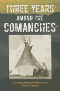 Three Years Among the Comanches: The Narrative of Nelson Lee, Texas Ranger
