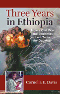 Three Years in Ethiopia: How a Civil War and Epidemics Led Me to My Daughter
