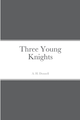 Three Young Knights - Donnell, A H