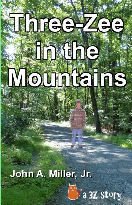 Three-Zee in the Mountains - Miller, John A, Jr.
